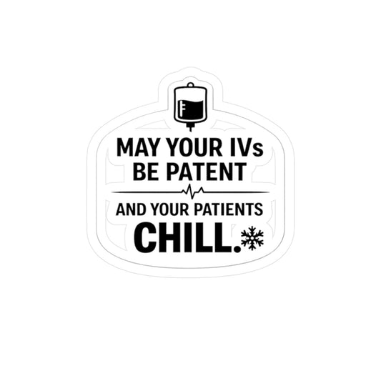 May your IVs be patent - Sticker