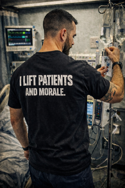 "I LIFT PATIENTS AND MORALE" - Statement tee
