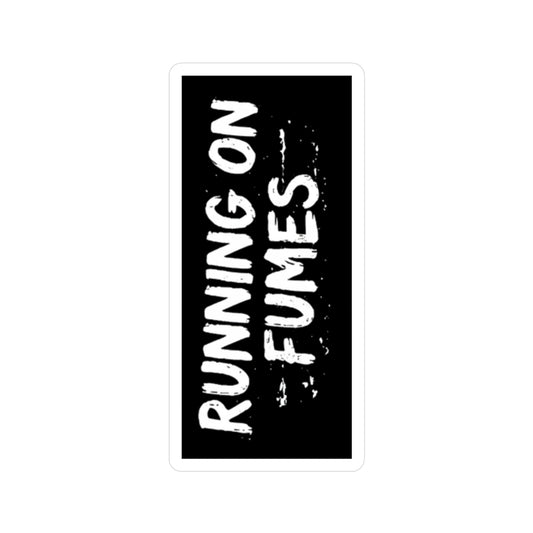 "Running on Fumes" - Sticker